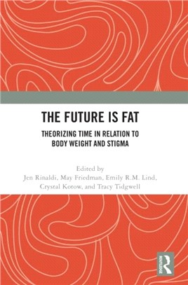 The Future Is Fat：Theorizing Time in Relation to Body Weight and Stigma