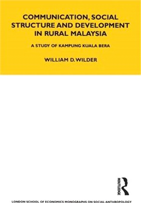 Communication, Social Structure and Development in Rural Malaysia: A Study of Kampung Kuala Bera