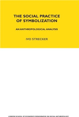 The Social Practice of Symbolisation：An Anthropological Analysis