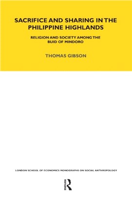 Sacrifice and Sharing in the Philippine Highlands：Religion and Society among the Buid of Mindoro