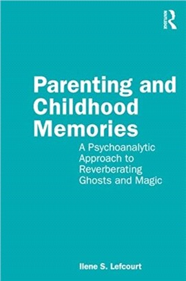 Parenting and Childhood Memories：A Psychoanalytic Approach to Reverberating Ghosts and Magic