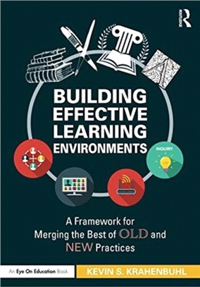 Building Effective Learning Environments：A Framework for Merging the Best of Old and New Practices