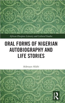 Oral Forms of Nigerian Autobiography and Life Stories