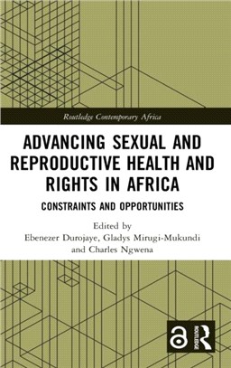 Advancing Sexual and Reproductive Health and Rights in Africa：Constraints and Opportunities