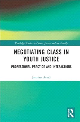 Negotiating Class in Youth Justice：Professional Practice and Interactions