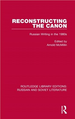 Reconstructing the Canon：Russian Writing in the 1980s