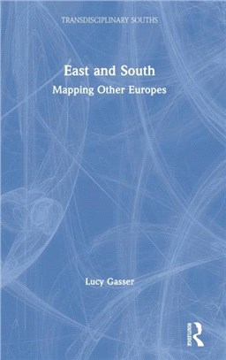 East and South：Mapping Other Europes