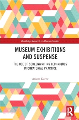 Museum Exhibitions and Suspense：The Use of Screenwriting Techniques in Curatorial Practice