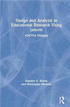 Design and Analysis in Educational Research Using jamovi：ANOVA Designs