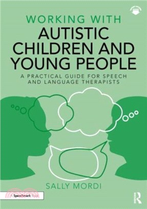 Working with Autistic Children and Young People：A Practical Guide for Speech and Language Therapists