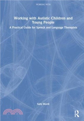 Working with Autistic Children and Young People：A Practical Guide for Speech and Language Therapists