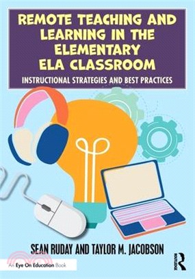 Remote Teaching and Learning in the Elementary Ela Classroom: Instructional Strategies and Best Practices