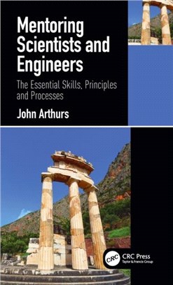 Mentoring Scientists and Engineers：The Essential Skills, Principles and Processes