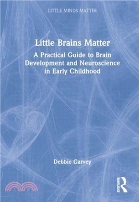 Little Brains Matter：A Practical Guide to Brain Development and Neuroscience in Early Childhood