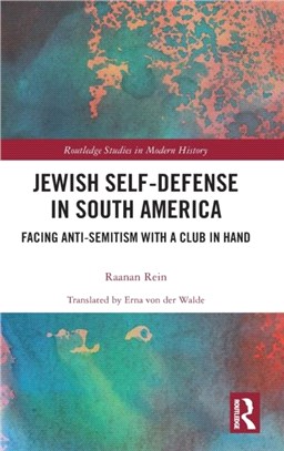 Jewish Self-Defense in South America：Facing Anti-Semitism with a Club in Hand