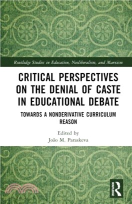 Critical Perspectives on the Denial of Caste in Educational Debate：Towards a Nonderivative Curriculum Reason