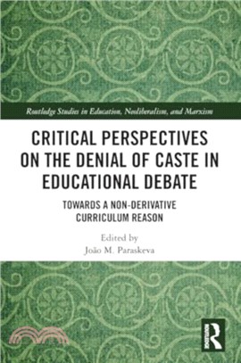 Critical Perspectives on the Denial of Caste in Educational Debate：Towards a Non-derivative Curriculum Reason