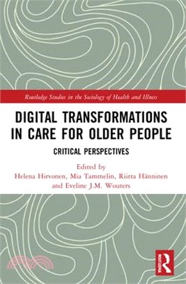 Digital Transformations in Care for Older People: Critical Perspectives