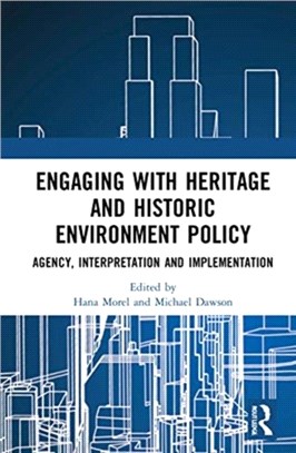 Engaging with Heritage and Historic Environment Policy：Agency, Interpretation and Implementation