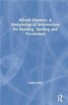 Morph Mastery: A Morphological Intervention for Reading, Spelling and Vocabulary