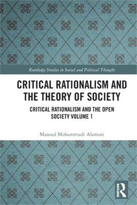 Critical Rationalism and the Theory of Society: Critical Rationalism and the Open Society Volume 1