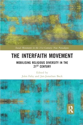 The Interfaith Movement：Mobilising Religious Diversity in the 21st Century