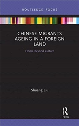 Chinese Migrants Ageing in a Foreign Land：Home Beyond Culture