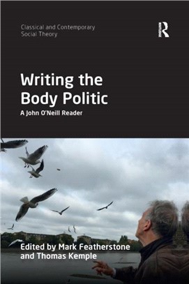 Writing the Body Politic：A John O'Neill Reader