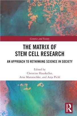 The Matrix of Stem Cell Research：An Approach to Rethinking Science in Society