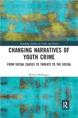 Changing Narratives of Youth Crime：From Social Causes to Threats to the Social