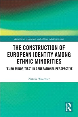 The Construction of European Identity among Ethnic Minorities：'Euro-Minorities' in Generational Perspective