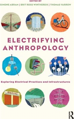 Electrifying Anthropology：Exploring Electrical Practices and Infrastructures