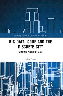 Big Data, Code and the Discrete City：Shaping Public Realms