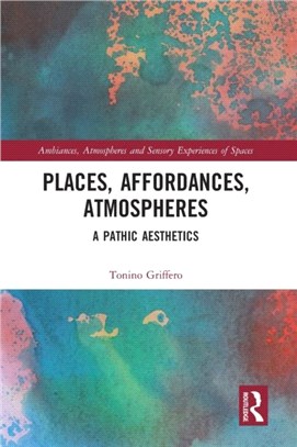 Places, Affordances, Atmospheres：A Pathic Aesthetics