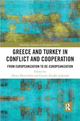 Greece and Turkey in Conflict and Cooperation：From Europeanization to De-Europeanization