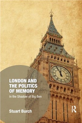 London and the Politics of Memory：In the Shadow of Big Ben