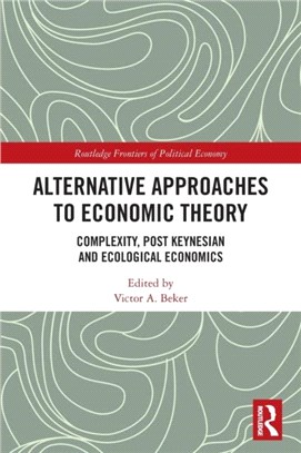 Alternative Approaches to Economic Theory：Complexity, Post Keynesian and Ecological Economics