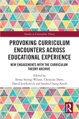 Provoking Curriculum Encounters Across Educational Experience：New Engagements with the Curriculum Theory Archive