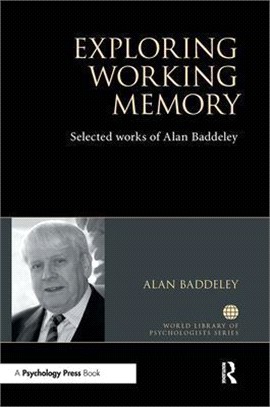 Exploring Working Memory: Selected Works of Alan Baddeley