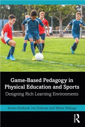 Game-Based Pedagogy in Physical Education and Sports：Designing Rich Learning Environments