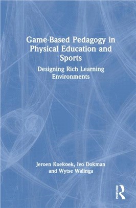 Game-Based Pedagogy in Physical Education and Sports：Designing Rich Learning Environments