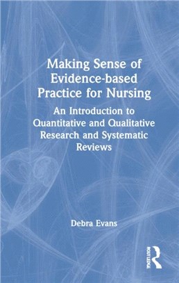 Making Sense of Evidence-based Practice for Nursing：An Introduction to Quantitative and Qualitative Research and Systematic Reviews