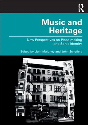 Music and Heritage：New Perspectives on Place-making and Sonic Identity