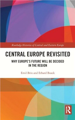 Central Europe Revisited：Why Europe's Future Will Be Decided in the Region