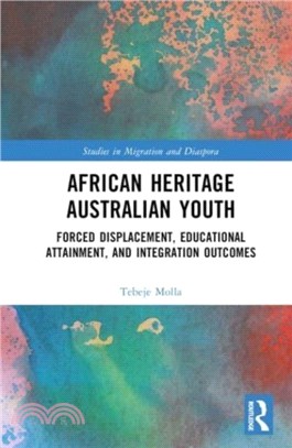 African Heritage Australian Youth：Forced Displacement, Educational Attainment, and Integration Outcomes