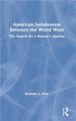 American Isolationism Between the World Wars：The Search for a Nation's Identity