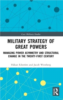Military Strategy of Great Powers：Managing Power Asymmetry and Structural Change in the 21st Century