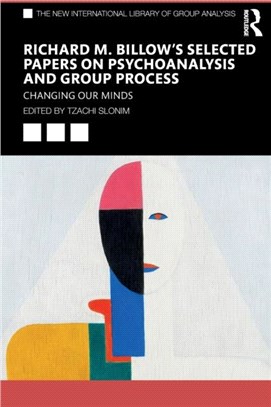Richard M. Billow's Selected Papers on Psychoanalysis and Group Process：Changing Our Minds