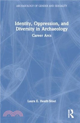 Identity, Oppression, and Diversity in Archaeology：Career Arcs