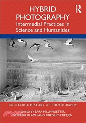 Hybrid Photography：Intermedial Practices in Science and Humanities